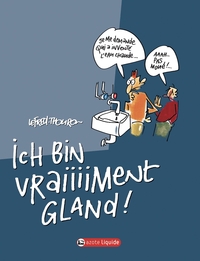 JE SUIS GLAND - TOME 02 - ICH BIN VRAIIIIMENT GLAND !