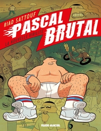 PASCAL BRUTAL - TOME 01 - LA NOUVELLE VIRILITE