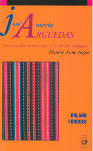 Jose maria arguedas de la pensée dialectique à la pensée tragique