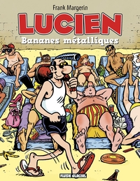 LUCIEN - TOME 02 - BANANES METALLIQUES