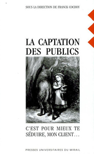 La captation des publics c est pour mieux te seduire mon client