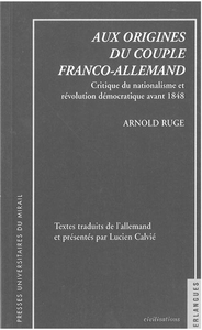 Aux origines du couple franco allemand arnold ruge critique du nationnalisme et
