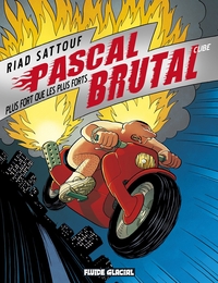 PASCAL BRUTAL - TOME 03 - PLUS FORT QUE LES FORTS