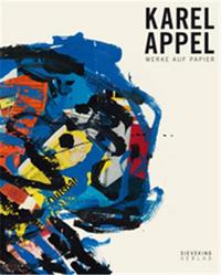 Karel Appel  Arbeiten auf Papier /allemand