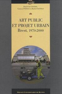 ART PUBLIC ET PROJET URBAIN. BREST 1970-2000
