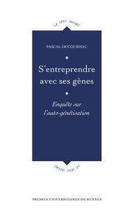 S'ENTREPRENDRE AVEC SES GENES - ENQUETE SUR L'AUTO-GENETISATION