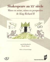 SHAKESPEARE AU XXE SIECLE. MISES EN SCENE MISES EN PERSPECTIVE DE KING RICHARD I