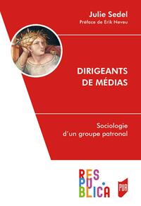 DIRIGEANTS DE MEDIAS - SOCIOLOGIE D'UN GROUPE PATRONAL