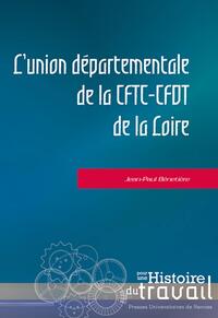 L'UNION DEPARTEMENTALE DE LA CFTC-CFDT DE LA LOIRE - DECONFESSIONNALISATION AUTOGESTION, CRISE ET RE