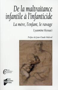 DE LA MALTRAITANCE INFANTILE A L'INFANTICIDE - LA MERE, L'ENFANT, LE RAVAGE