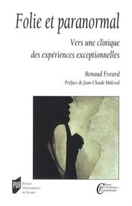 FOLIE ET PARANORMAL - VERS UNE CLINIQUE DES EXPERIENCES EXCEPTIONNELLES