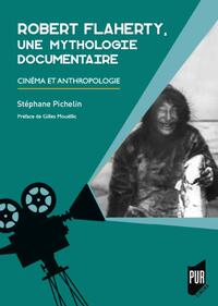 Robert Flaherty, une mythologie documentaire