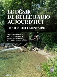 LE DESIR DE BELLE RADIO AUJOURD'HUI - FICTION, DOCUMENTAIRE