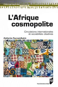 L'AFRIQUE COSMOPOLITE - CIRCULATIONS INTERNATIONALES ET SOCIABILITES CITADINES