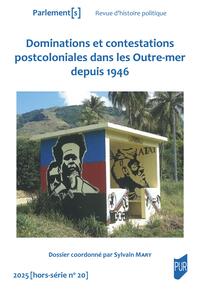 Dominations et contestations postcoloniales dans les Outre-mer depuis 1946