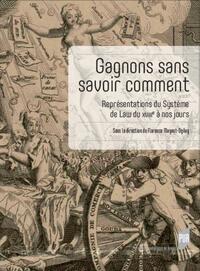 GAGNONS SANS SAVOIR COMMENT - REPRESENTATIONS DU SYSTEME DE LAW DU XVIIIE SIECLE A NOS JOURS