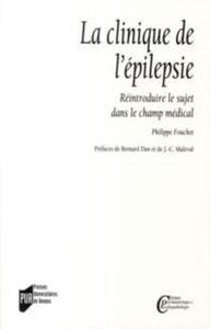 LA CLINIQUE DE L'EPILEPSIE - REINTRODUIRE LE SUJET DANS LE CHAMP MEDICAL