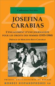 JOSEFINA CARABIAS - L'ENGAGEMENT D'UNE JOURNALISTE POUR LES DROITS DES FEMMES (1955-1980). PREFACE D