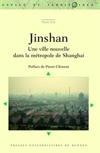 JINSHAN - UNE VILLE NOUVELLE DANS LA METROPOLE DE SHANGHAI. PREFACE DE PIERRE CLEMENT