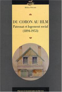 CORON AU HLM PATRONAT ET LOGEMENT SOCIAL.  (1894-1953)