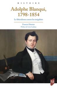 ADOLPHE BLANQUI, 1798-1854 - LE LIBERALISME CONTRE LES INEGALITES