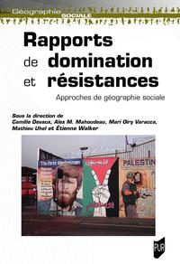 RAPPORTS DE DOMINATION ET RESISTANCES - APPROCHES DE GEOGRAPHIE SOCIALE