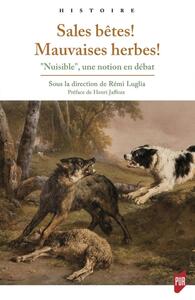 SALES BETES ! MAUVAISES HERBES ! - "NUISIBLE", UNE NOTION EN DEBAT