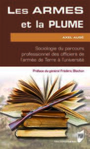 LES ARMES ET LA PLUME - SOCIOLOGIE DU PARCOURS PROFESSIONNEL DES OFFICIERS DE L'ARMEE DE TERRE A L'U