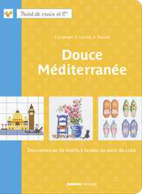 DOUCE MEDITERRANEE - DES CENTAINES DE MOTIFS A BRODER AU POINT DE CROIX