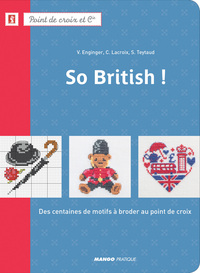 SO BRITISH ! - DES CENTAINES DE MOTIFS A BRODER AU POINT DE CROIX