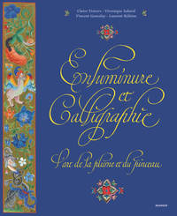 Enluminure et calligraphie, l'art de la plume et du pinceau