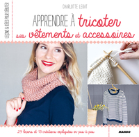 Apprendre à tricoter ses vêtements et accessoires