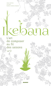 IKEBANA, L'ART DE COMPOSER AU FIL DES SAISONS