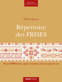 REPERTOIRE DES FRISES - PLUS DE 1100 BORDURES, ANGLES ET ORNEMENTS A BRODER AU POINT DE CROIX