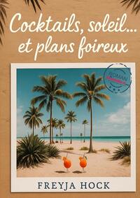 Cocktails, soleil et plans foireux.