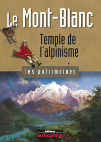 Le Mont-Blanc temple de l'alpinisme