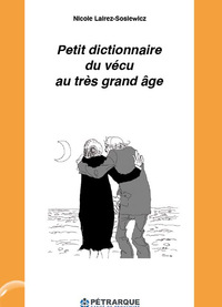 PETIT DICTIONNAIRE DU VÉCU AU TRÈS GRAND ÂGE