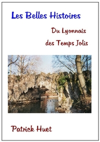 LES BELLES HISTOIRES DU LYONNAIS DES TEMPS JOLIS