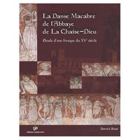 LA DANSE MACABRE DE L'ABBAYE DE LA CHAISE-DIEU