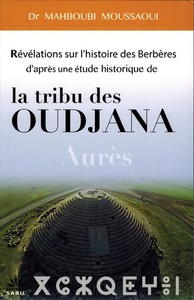 Révélations sur l'histoire des Berbères d'après une étude historique de  La tribu des OuDjana Aurès