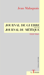 JOURNAL DE GUERRE suivi du JOURNAL DU MÉTÈQUE 1939-1942