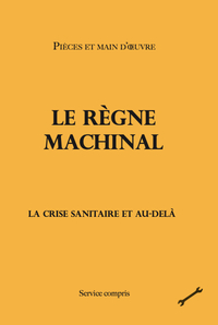 LE REGNE MACHINAL - LA CRISE SANITAIRE ET AU-DELA