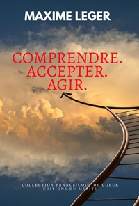 COMPRENDRE. ACCEPTER. AGIR.