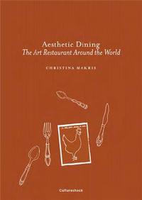 Aesthetic Dining The Art Restaurant Around The World /anglais