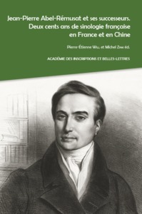 Jean-Pierre Abel-Rémusat et ses successeurs. Deux cents ans de sinologie française en France et en Chine