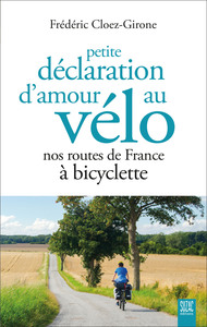 Petite déclaration d'amour au vélo - Nos routes de France à bicyclette