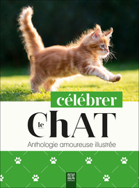 CELEBRER LE CHAT - ANTHOLOGIE AMOUREUSE ILLUSTREE