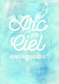 L'Arc en Ciel Numérologique 2020 - 6