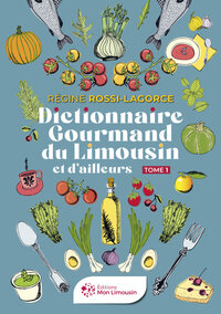 Dictionnaire gourmand du Limousin et d'ailleurs