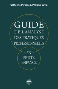 GUIDE DE L'ANALYSE DES PRATIQUES PROFESSIONNELLES, EN PETITE ENFANCE